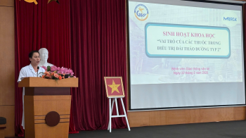 Sinh hoạt khoa học chuyên đề: “Vai trò của thuốc trong điều trị  đái tháo đường type 2”