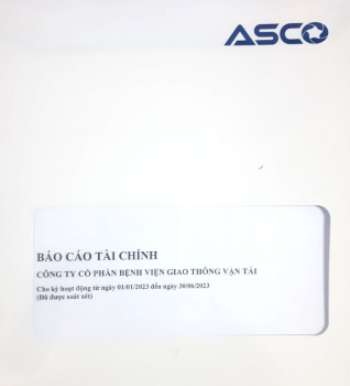 Báo cáo tài chính CTCP Bệnh viện GTVT cho kỳ hoạt động từ ngày 01/01/2023 đến ngày 30/06/2023 (đã được soát xét)